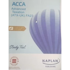 Kaplan ACCA P6 Advanced Taxation (ATX-UK) FA23 Study Text 2024-2025